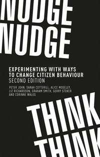 Cover image for Nudge, Nudge, Think, Think: Experimenting with Ways to Change Citizen Behaviour,