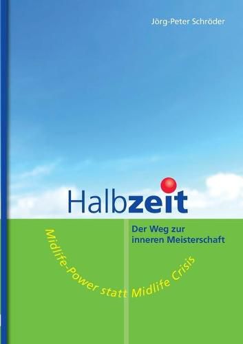 Cover image for Halbzeit - Der Weg zur inneren Meisterschaft: Midlife-Power statt Midlife-Crisis