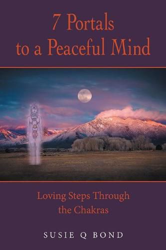 Cover image for 7 Portals to a Peaceful Mind: Loving Steps Through the Chakras