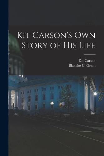 Cover image for Kit Carson's Own Story of His Life