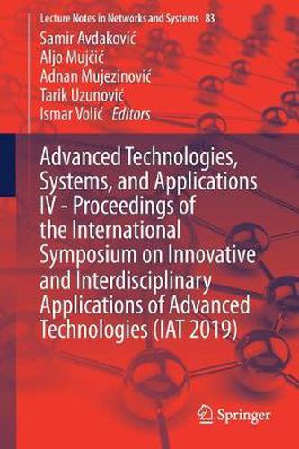 Cover image for Advanced Technologies, Systems, and Applications IV -Proceedings of the International Symposium on Innovative and Interdisciplinary Applications of Advanced Technologies (IAT 2019)