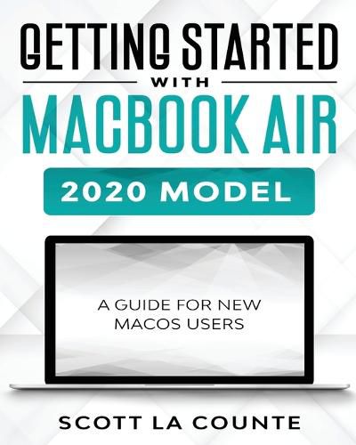 Cover image for Getting Started With MacBook Air (2020 Model): A Guide For New MacOS Users