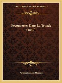 Cover image for Decouvertes Dans La Troade (1840)