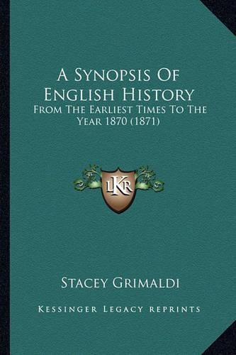 A Synopsis of English History: From the Earliest Times to the Year 1870 (1871)