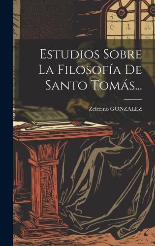 Cover image for Estudios Sobre La Filosofia De Santo Tomas...