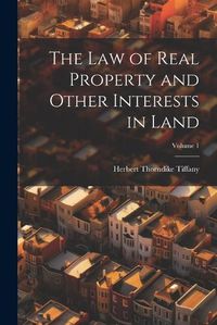 Cover image for The Law of Real Property and Other Interests in Land; Volume 1