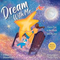 Cover image for Dream With Me: I Love You to the Moon and Beyond (Mother and Son Edition)