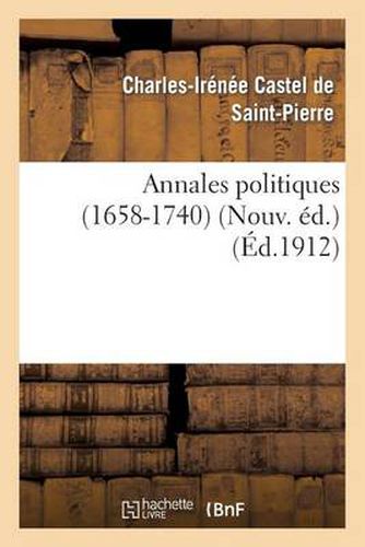 Annales Politiques (1658-1740) (Nouv. Ed.)