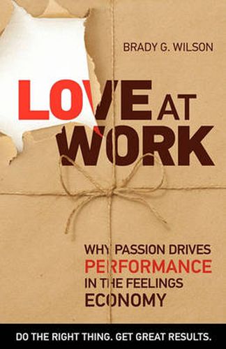 Cover image for Love at Work: Why Passion Drives Performance in the Feelings Economy