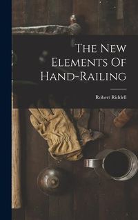 Cover image for The New Elements Of Hand-railing