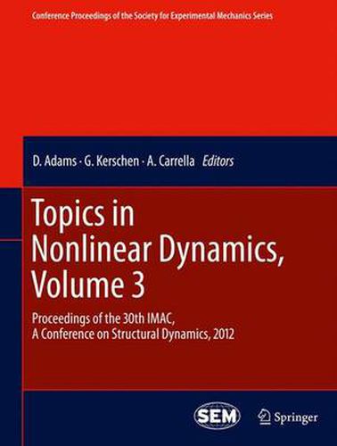 Cover image for Topics in Nonlinear Dynamics, Volume 3: Proceedings of the 30th IMAC, A Conference on Structural Dynamics, 2012