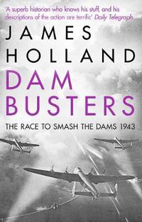 Cover image for Dam Busters: The Race to Smash the Dams, 1943