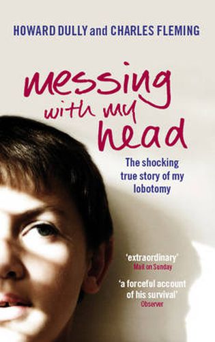 Messing with My Head: The Shocking True Story of My Lobotomy