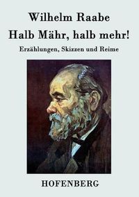 Cover image for Halb Mahr, halb mehr!: Erzahlungen, Skizzen und Reime