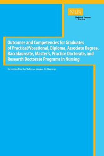 Cover image for Outcomes and Competencies for Graduates of Practical/Vocational, Diploma, Baccalaureate, Master's Practice Doctorate, and Research Doctorate Programs in Nursing
