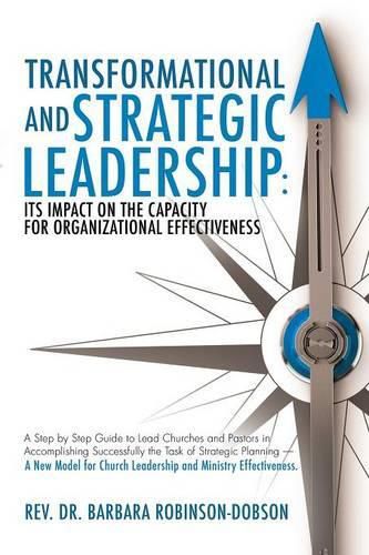 Cover image for Transformational and Strategic Leadership: Its Impact on the Capacity for Organizational Effectiveness