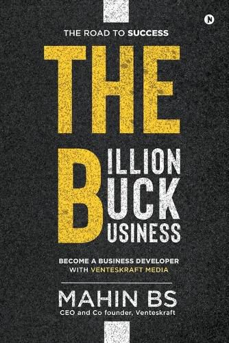 Cover image for The Billion Buck Business: Become a Business Developer with Venteskraft Media