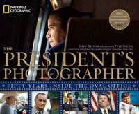 Cover image for The President's Photographer: Fifty Years Inside the Oval Office