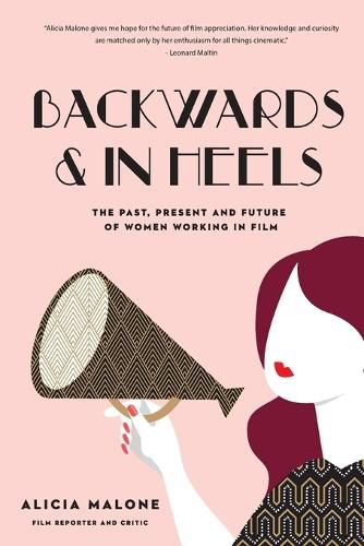 Backwards & in Heels: The Past, Present and Future of Women Working in Film