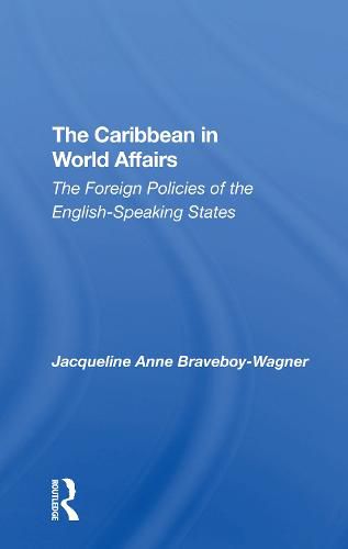 The Caribbean in World Affairs: The Foreign Policies of the English-Speaking States