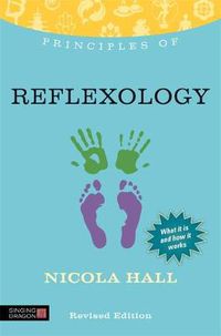 Cover image for Principles of Reflexology: What it is, how it works, and what it can do for you