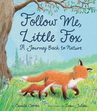 Cover image for Follow Me, Little Fox: A Journey Back to Nature