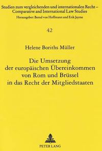 Cover image for Die Umsetzung Der Europaeischen Uebereinkommen Von ROM Und Bruessel in Das Recht Der Mitgliedstaaten: Dargestellt Am Beispiel Deutschlands Und Daenemarks