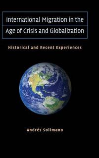 Cover image for International Migration in the Age of Crisis and Globalization: Historical and Recent Experiences