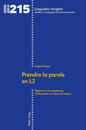 Cover image for Prendre La Parole En L2: Regard Sur La Compaetence D'interaction En Classe De Langue