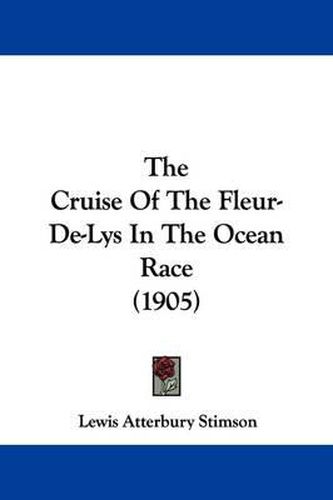 Cover image for The Cruise of the Fleur-de-Lys in the Ocean Race (1905)