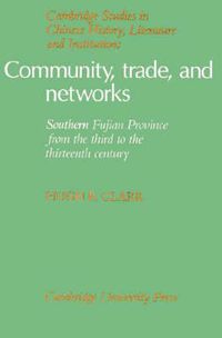 Cover image for Community, Trade, and Networks: Southern Fujian Province from the Third to the Thirteenth Century