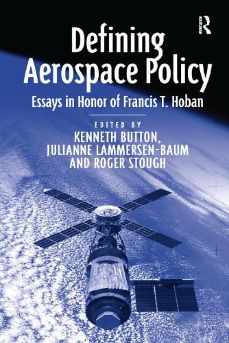 Cover image for Defining Aerospace Policy: Essays in Honor of Francis T. Hoban