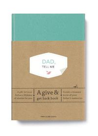 Cover image for Dad, Tell Me: A Give & Get Back Book