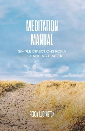 Cover image for Meditation Manual: Simple Directions For A Life-Changing Practice