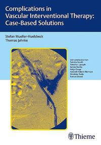 Cover image for Complications in Vascular Interventional Therapy: Case-Based Solutions