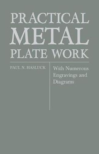 Cover image for Practical Metal Plate Work - With Numerous Engravings and Diagrams