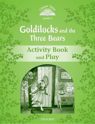 Classic Tales Second Edition: Level 3: Goldilocks and the Three Bears Activity Book & Play