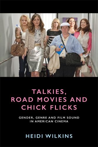 Cover image for Talkies, Road Movies and Chick Flicks: Gender, Genre and Film Sound in American Cinema