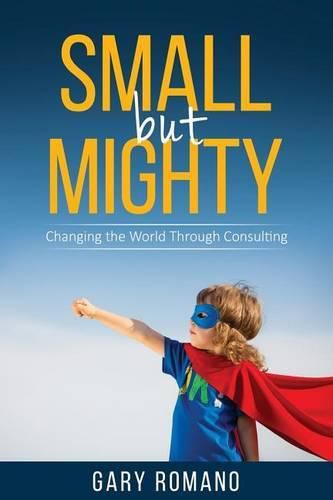 Small But Mighty: Changing the World Through Consulting