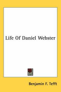 Cover image for Life of Daniel Webster