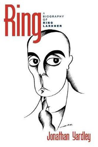 Cover image for Ring: A Biography of Ring Lardner