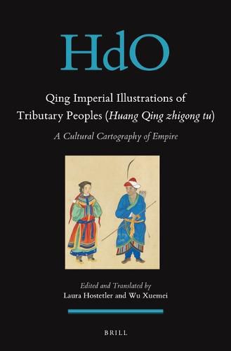 Cover image for Qing Imperial Illustrations of Tributary Peoples (Huang Qing zhigong tu): A Cultural Cartography of Empire