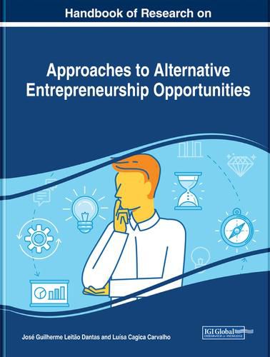 Cover image for Handbook of Research on Approaches to Alternative Entrepreneurship Opportunities