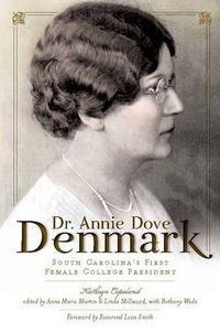 Cover image for Dr. Annie Dove Denmark: South Carolina's First Female College President