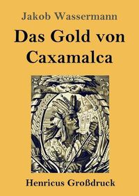 Cover image for Das Gold von Caxamalca (Grossdruck)