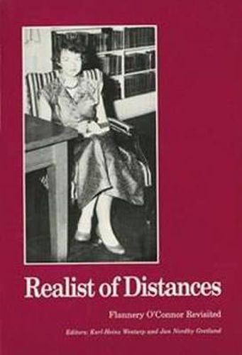 Realist of Distances: Flannery O'Connor Revisited