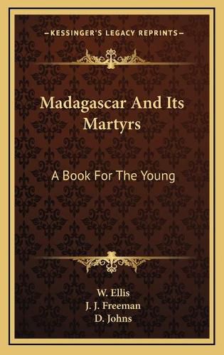 Madagascar and Its Martyrs: A Book for the Young