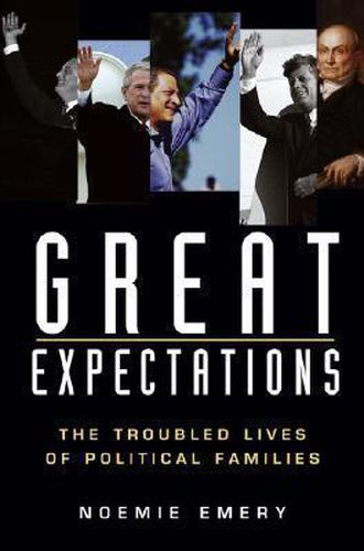 Cover image for Great Expectations: The Troubled Lives of Political Families