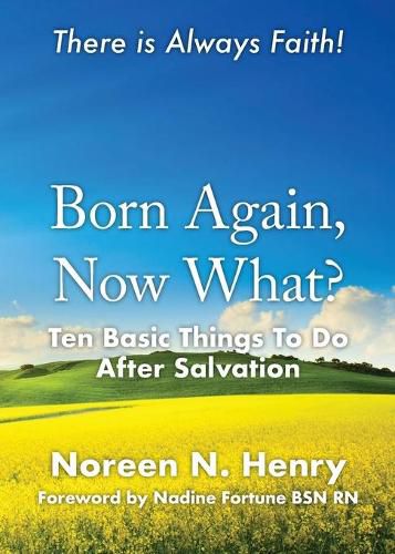 Born Again, Now What?: Ten Basic Things To Do After Salvation