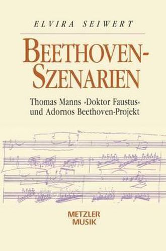 Cover image for Beethoven-Szenarien: Thomas Manns  Doktor Faustus  und Adornos Beethoven-Projekt